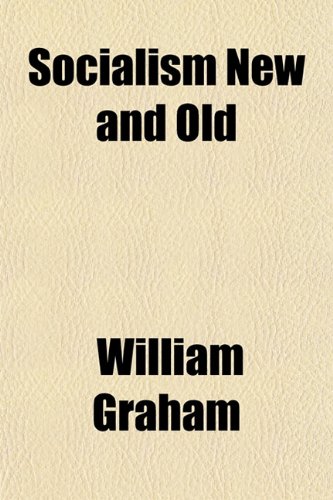 Socialism New and Old (9781152158009) by Graham, William