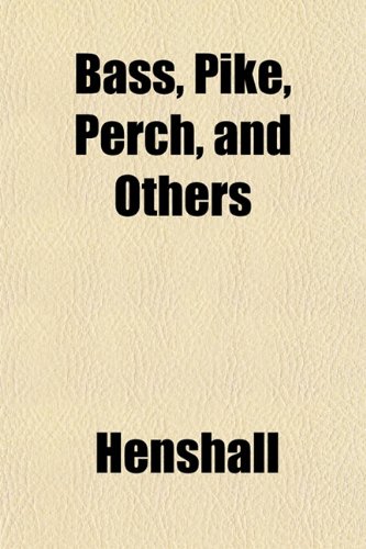 Bass, Pike, Perch, and Others (9781152164093) by Henshall