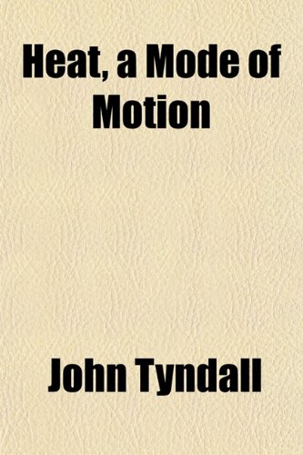 Heat, a Mode of Motion (9781152170315) by Tyndall, John