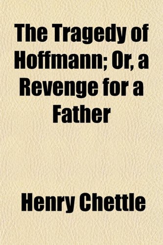 The Tragedy of Hoffmann; Or, a Revenge for a Father (9781152171206) by Chettle, Henry