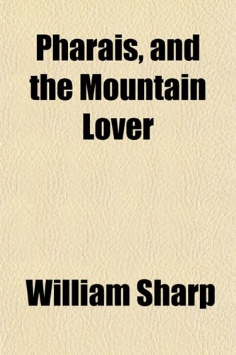 Pharais, and the Mountain Lover (9781152175426) by Sharp, William