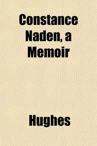 Constance Naden, a Memoir (9781152176188) by Hughes