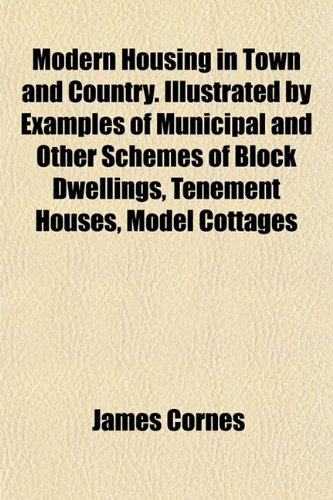 9781152179486: Modern Housing in Town and Country. Illustrated by Examples of Municipal and Other Schemes of Block Dwellings, Tenement Houses, Model Cottages