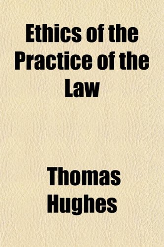 Ethics of the Practice of the Law (9781152180918) by Hughes, Thomas