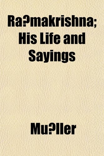 RÄmakrishna; His Life and Sayings (9781152184534) by MÃ¼ller