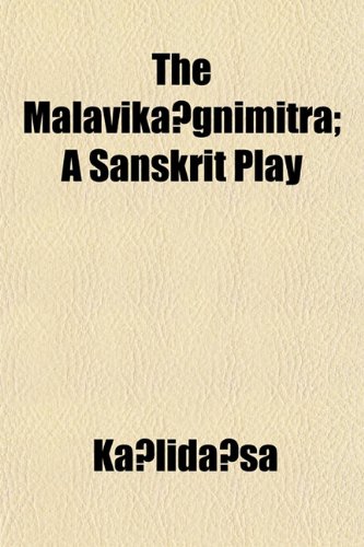 The MalavikÃ¡gnimitra; A Sanskrit Play (9781152185258) by KÄlidÄsa