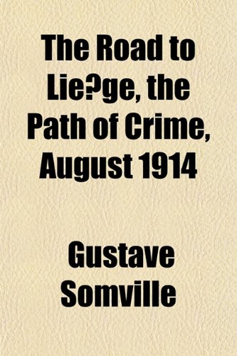 9781152192430: The Road to Lie GE, the Path of Crime, August 1914