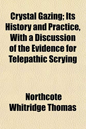 Beispielbild fr Crystal Gazing; Its History and Practice, with a Discussion of the Evidence for Telepathic Scrying zum Verkauf von Buchpark