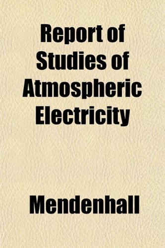 Report of Studies of Atmospheric Electricity (9781152196988) by Mendenhall