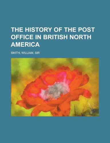 9781152200470: The History of the Post Office in British North America