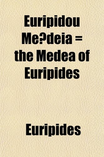 Euripidou MÄ“deia = the Medea of Euripides (9781152201002) by Euripides