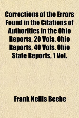 9781152201026: Corrections of the Errors Found in the Citations of Authorities in the Ohio Reports, 20 Vols. Ohio Reports, 40 Vols. Ohio State Reports, 1 Vol.