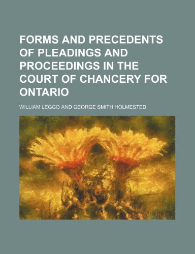 9781152201293: Forms and precedents of pleadings and proceedings in the Court of Chancery for Ontario