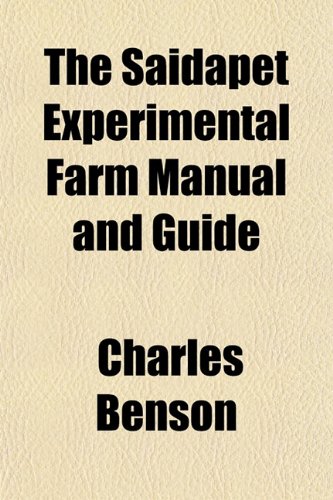 The Saidapet Experimental Farm Manual and Guide (9781152201507) by Benson, Charles