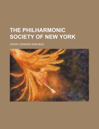 The Philharmonic society of New York (9781152205314) by Krehbiel, Henry Edward