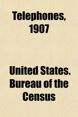 Telephones, 1907 (9781152206021) by Census, United States. Bureau Of The