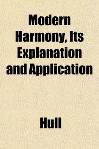 Modern Harmony, Its Explanation and Application (9781152206342) by Hull