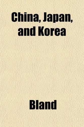 China, Japan, and Korea (9781152207394) by Bland