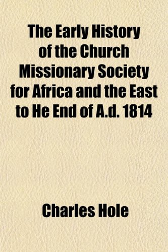 9781152208483: The Early History of the Church Missionary Society for Africa and the East to He End of A.d. 1814
