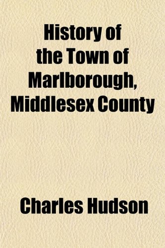 History of the Town of Marlborough, Middlesex County (9781152208742) by Hudson, Charles