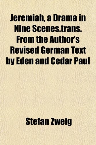 Jeremiah, a Drama in Nine Scenes.trans. From the Author's Revised German Text by Eden and Cedar Paul (9781152209022) by Zweig, Stefan