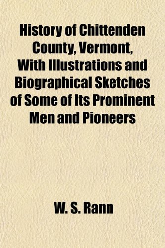 9781152216150: History of Chittenden County, Vermont, with Illustrations and Biographical Sketches of Some of Its Prominent Men and Pioneers