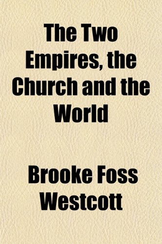 The Two Empires, the Church and the World (9781152217799) by Westcott, Brooke Foss