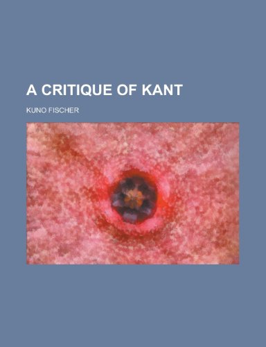 A Critique of Kant (9781152218376) by Fischer, Kuno