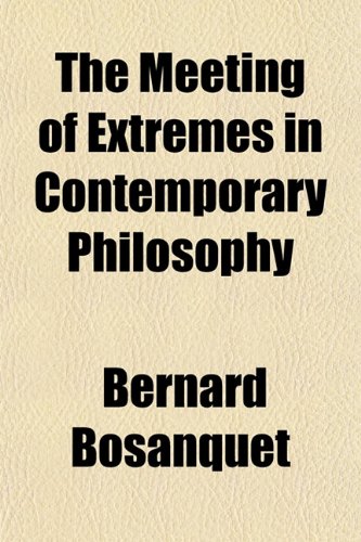 The Meeting of Extremes in Contemporary Philosophy (9781152218505) by Bosanquet, Bernard