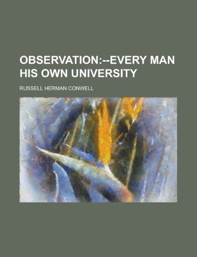 Observation; --Every Man His Own University (9781152221406) by Conwell, Russell Herman
