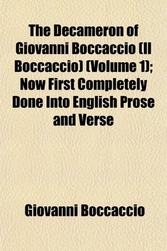 The Decameron of Giovanni Boccaccio (Il Boccaccio) (Volume 1); Now First Completely Done Into English Prose and Verse (9781152228443) by Boccaccio, Giovanni