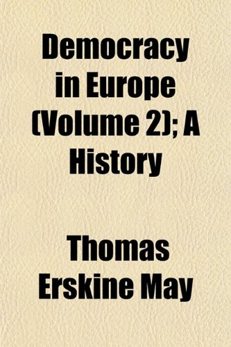 Democracy in Europe (Volume 2); A History (9781152229037) by May, Thomas Erskine