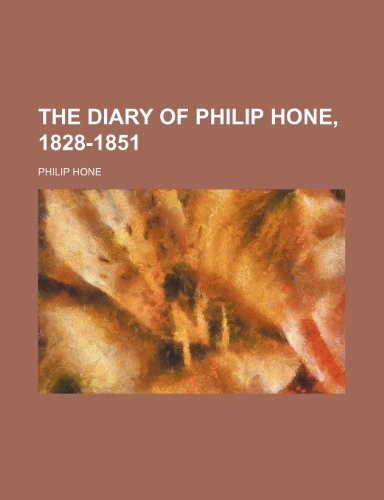 The diary of Philip Hone, 1828-1851 (9781152230200) by Hone, Philip