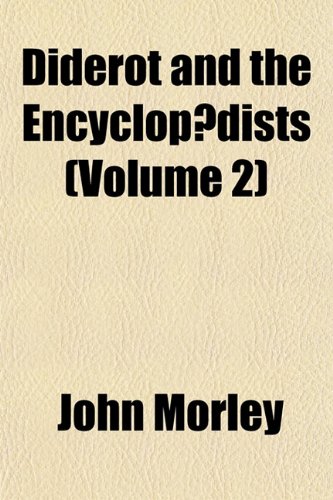 Diderot and the EncyclopÃ¦dists (Volume 2) (9781152231740) by Morley, John