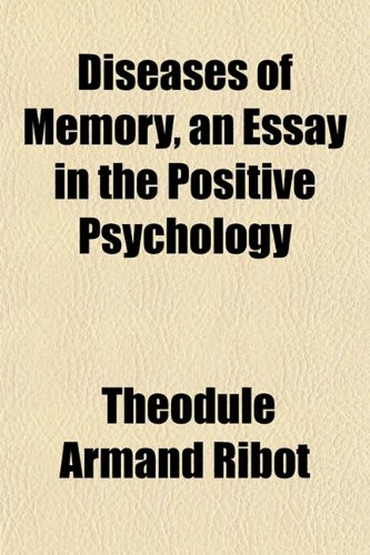 Diseases of Memory, an Essay in the Positive Psychology (9781152234918) by Ribot, ThÃ©odule Armand