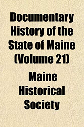 Documentary History of the State of Maine (Volume 21) (9781152237582) by Society, Maine Historical
