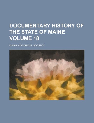 Documentary History of the State of Maine (Volume 7) (9781152238374) by Society, Maine Historical