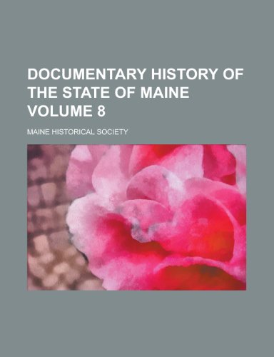 Documentary History of the State of Maine (Volume 9) (9781152238619) by Society, Maine Historical