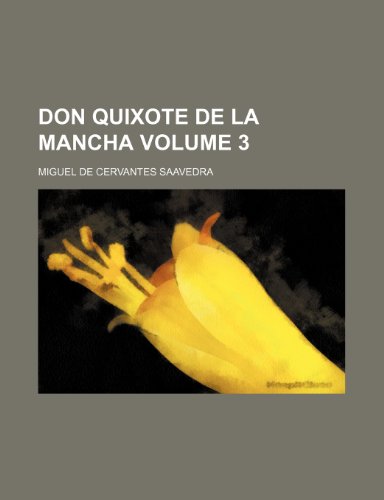 Don Quixote de la Mancha Volume 3 (9781152240254) by Saavedra, Miguel De Cervantes