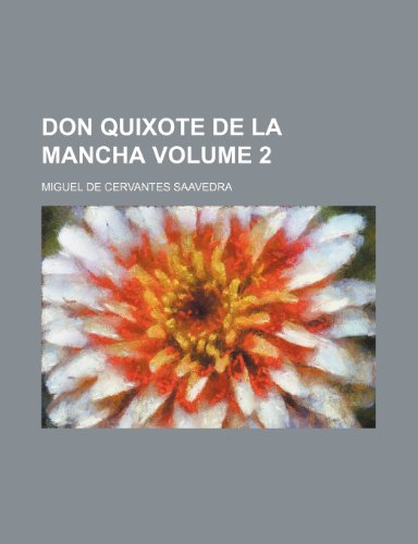 Don Quixote de la Mancha Volume 2 (9781152240285) by Saavedra, Miguel De Cervantes