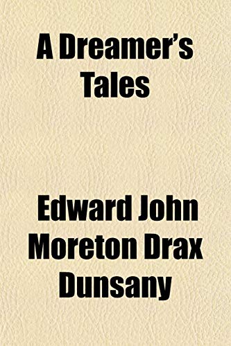 A Dreamer's Tales (9781152243415) by Dunsany, Edward John Moreton Drax