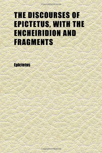 The Discourses of Epictetus, With the Encheiridion and Fragments (9781152244696) by Epictetus