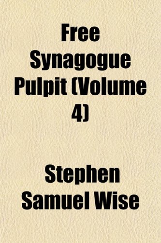 Free Synagogue Pulpit (Volume 4) (9781152247222) by Wise, Stephen Samuel