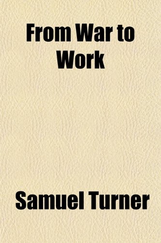 9781152251991: From War to Work