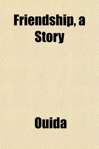 Friendship, a Story (9781152252585) by Ouida