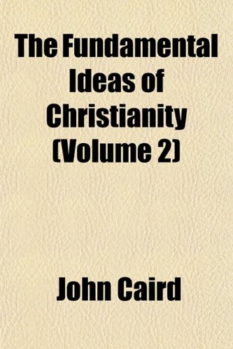 The Fundamental Ideas of Christianity (Volume 2) (9781152254862) by Caird, John