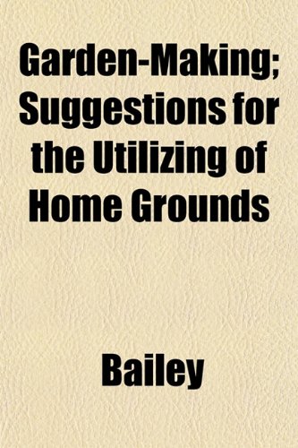 9781152256453: Garden-Making; Suggestions for the Utilizing of Home Grounds