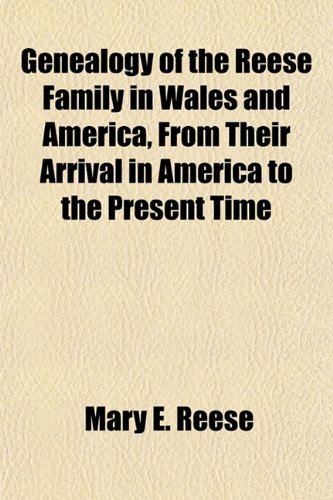 9781152258532: Genealogy of the Reese Family in Wales and America, From Their Arrival in America to the Present Time