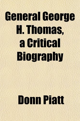 General George H. Thomas, a Critical Biography (9781152260535) by Piatt, Donn