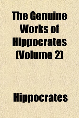 The Genuine Works of Hippocrates (Volume 2) (9781152262423) by Hippocrates